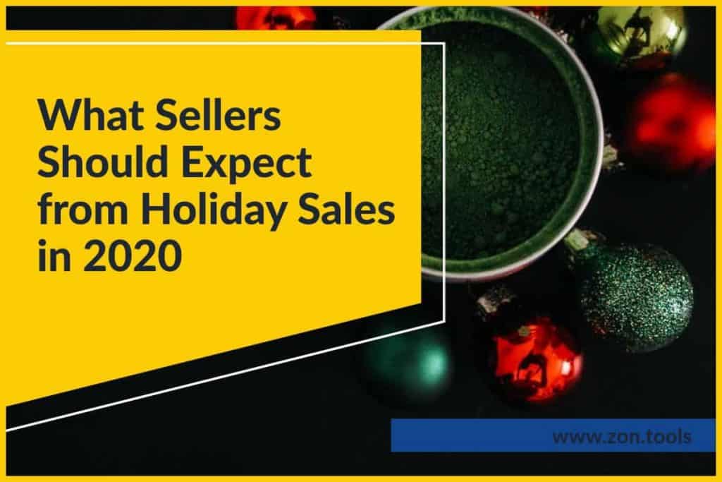 What Sellers Should Expect from Holiday Sales in 2020 Zon.Tools