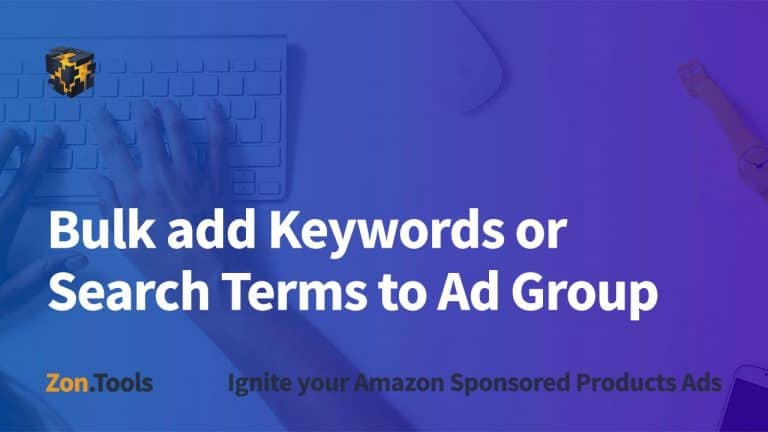 Bulk add Keywords or Search Terms to Ad Group