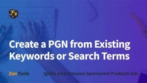Create a PGN from Existing Keywords or Search Terms