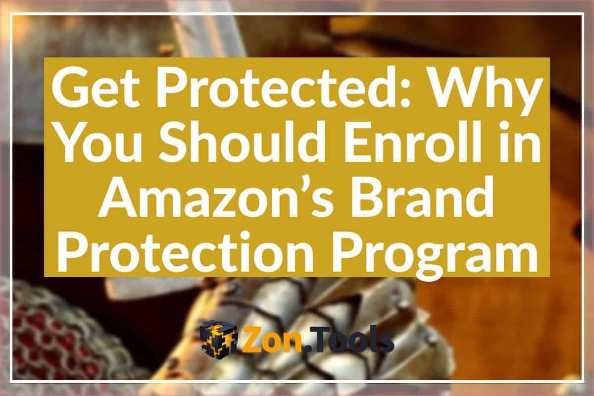 Get Protected Why You Should Enroll in Amazon’s Brand Protection Program Featured Image