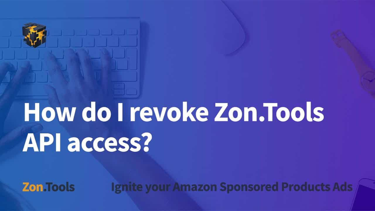 How do I revoke Zon.Tools API access